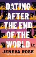 Dating After the End of the World by Jeneva Rose