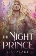 The Night Prince: Book 3 (The Night Prince #3) by X. Aratare