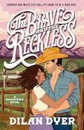 The Brave and the Reckless by Dilan Dyer