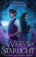 A Weave of Starlight (Sunlight and Shadows #5) by Sydney Winward