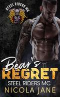 Bear's Regret: The Steel Rider's MC by Nicola Jane