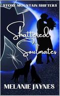 Shattered Soulmates: Stone Mountain Shifters by Melanie Jaynes