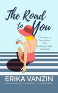 The Road to You: A Spicy Vacation Romance by Erika Vanzin