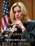 Judge Grace: Gynarchy, Femdom, and a Taste of Cross-Dressing (The Grace #1) by Elara Stone