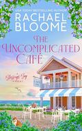 The Uncomplicated Café (Blessings Bay #4) by Rachael Bloome