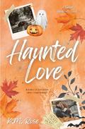 Haunted Love by K.M. Rose