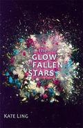The Glow of Fallen Stars (Ventura Saga #2) by Kate Ling