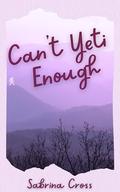 Can't Yeti Enough by Sabrina Cross
