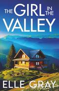 The Girl in the Valley by Elle Gray