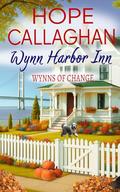 Wynn Harbor Inn: Wynns of Change by Hope Callaghan