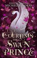 Courting the Swan Prince by Michelle Moras