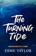 The Turning Tide (The Fischer Men #1) by Esme Taylor