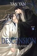 Descension (BL Xianxia Fantasy Romance): Book 4: Unbridled Fusion by Yan Yan