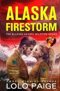 Alaska Firestorm: Opposites Attract Workplace Romance by LoLo Paige