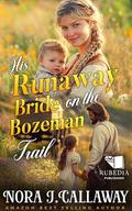 His Runaway Bride on the Bozeman Trail: A Western Historical Romance Book by Nora J. Callaway