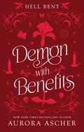 Demon with Benefits (Hell Bent #3) by Aurora Ascher