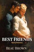 Best Friends: MM Mpreg Romance by Beau Brown