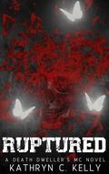 Ruptured: Death Dwellers Legacy Generation Book 6 (Death Dwellers Legacy Generation #6) by Kathryn C. Kelly