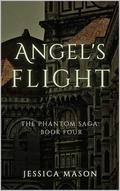 Angel's Flight (The Phantom Saga #4) by Jessica Mason
