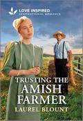 Trusting the Amish Farmer (Hickory Springs Amish #2) by Laurel Blount