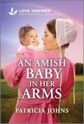 An Amish Baby in Her Arms: An Uplifting Inspirational Romance (Amish Chocolate Shop Brides #1) by Patricia Johns