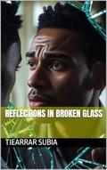 Reflections in Broken Glass by Tiearrar Subia