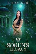 Soren's Legacy (Seeder Wars #5) by J. Houser
