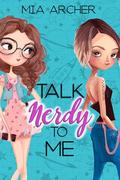Talk Nerdy to Me by Mia Archer
