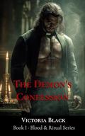 The Demon’s Confession: A Dark Occult Fantasy Novella of Ritual, Desire, and Damnation by Victoria Black