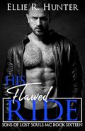 His Flawed Ride: Sons of Lost Souls MC - Book 16 by Ellie R. Hunter