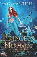 Princess of Mermaids (Fairy Tale Adventures #3) by A.G. Marshall