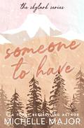 Someone To Have by Michelle Major