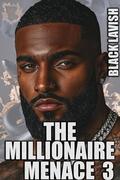 The Millionaire Menace 3: The Finale by Black Lavish
