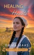 Healing Hearts (Amish Seeds of Faith #4) by Emma Maas