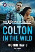 Colton in the Wild (The Coltons of Alaska #1) by Justine Davis