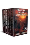 Six Guns Drawn at Sundown: A Historical Western Adventure Collection by Derek Levine