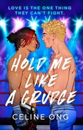 Hold Me Like a Grudge by Celine Ong