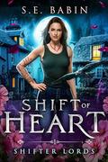 Shift of Heart (Shifter Lords #1) by S.E. Babin