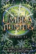 Umbra Hunters Vol 2 by B.M. Clemton