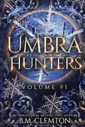 Umbra Hunters Vol 1 by B.M. Clemton