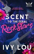 Scent to the Feral Rock Stars: A Standalone Why Choose Romance (The Eros Institute Omegaverse #1) by Ivy Lou