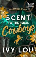 Scent to the Feral Cowboys: A Standalone Why Choose Romance (The Eros Institute Omegaverse #2) by Ivy Lou