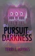In Pursuit of Darkness (Will & Savannah Case Files #1) by Terri J. Haynes