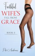 Faithful Wife's Fall From Grace - Book 11 by Pete Andrews