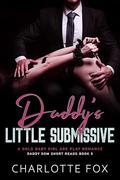Daddy’s Little Submissive: A DDLG Baby Girl Age Play Romance (Daddy Dom Short Reads #5) by Charlotte Fox