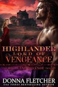 Highlander Lord Of Vengeance: Highland Revenge Trilogy Book Three by Donna Fletcher