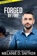 Forged by Fire: Christian Romantic Suspense (Danger in Destiny Series #9) by Melanie D. Snitker