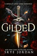 Gilded, A stand alone morally gray hero romance by Skye Jordan