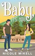 Baby, It's You (Clairesville #1) by Nicole Mikell