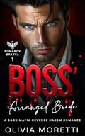 Boss' Arranged Bride: A Dark Mafia Reverse Harem Romance (Romanov Bratva Trilogy #2) by Olivia Moretti